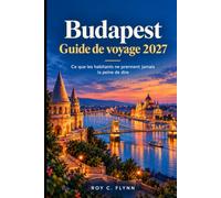 Budapest Guide de voyage 2027: Ce que les habitants ne prennent jamais la peine de dire