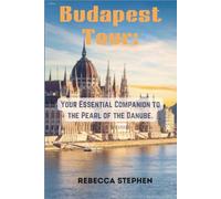 Budapest Tour: Your Essential Companion to the Pearl of the Danube.
