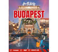 BUDAPEST TRAVEL GUIDE 2025-2026: Discover Hidden Gems, Local Secrets, and Authentic Adventures in Hungary’s Most Beautiful City