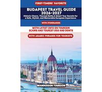 BUDAPEST TRAVEL GUIDE 2026-2027: Historic Charm, Thermal Baths & Smart Tour Secrets for a Safe, Stylish, and Memorable European Experience