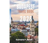 BUDAPEST TRAVEL GUIDE 2026: "From Buda to Pest: Explore the Charm of Two Cities"
