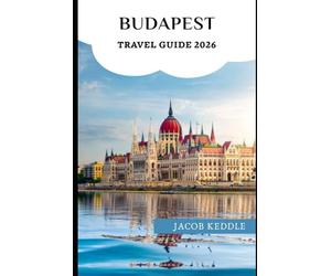 Budapest Travel Guide 2026: From Parliament to Buda Castle, from the Danube’s Silent Shoes to the Steam of Széchenyi - Discover the Living Spirit of Hungary’s Capital