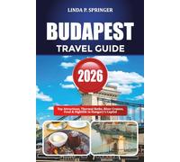 BUDAPEST TRAVEL GUIDE 2026: Top Attractions, Thermal Baths, River Cruises, Food & Nightlife in Hungary’s Capital