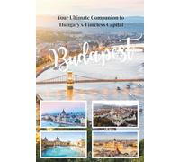 BUDAPEST TRAVEL GUIDE 2026: YOUR ULTIMATE COMPANION TO HUNGARY'S TIMELESS CAPITAL