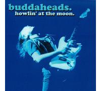BUDDAHEADS - HOWLIN AT THE MOON by BUDDAHEADS