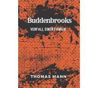 Buddenbrooks: Verfall einer Familie - A Thomas Mann's Classic (German Edition)