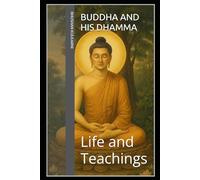 Buddha and His Dhamma: Life and Teachings
