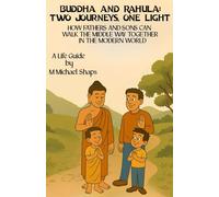 Buddha and Rahula: Two Journeys, One Light: How Fathers and Sons can walk the Middle Way together in the Modern World