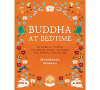 Buddha at Bedtime: 20 Mindful Stories to Inspire Peace, Calmness and Empathy Before Bed