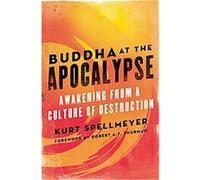 Buddha at the Apocalypse Kurt Spellmeyer (Auteur)