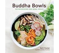 Buddha Bowls: 100 Nourishing One-bowl Meals