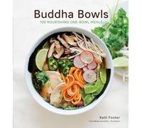 Buddha Bowls: 100 Nourishing One-bowl Meals a Cookbook