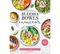 Buddha bowls minceur: 40 recettes gourmandes et équilibrées