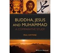 Buddha Jesus and Muhammad by Gwynne & Paul University of New South Wales & Australia Gwynne Paul University of New South Wales Australia (Auteur)
