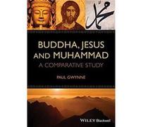 Buddha Jesus and Muhammad by Gwynne & Paul University of New South Wales & Australia Paul Gwynne (Auteur)