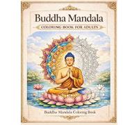Buddha Mandala Coloring Book for Adults: Relaxing Meditation Designs for Stress Relief and Inner Peace