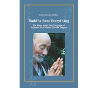 Buddha Sees Everything: Six Years under the Guidance of Japanese Zen Master Harada Tangen