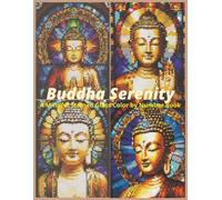 Buddha Serenity: A Mindful Stained Glass Color by Number Book: 40 Relaxing and Peaceful Designs for Stress Relief and Mindfulness