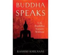 Buddha Speaks: To The Buddha Nature Within - [Livre en VO] Rashmi Khilnani (Auteur)