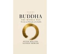 Buddha: The Middle Way and The Life and Philosophy of the Buddha