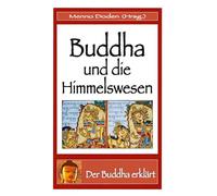 Buddha und die Himmelswesen: Der Buddha erklärt