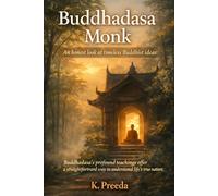 Buddhadasa Monk: Buddhadasa's profound teachings offer a straightforward way to understand life's true nature.