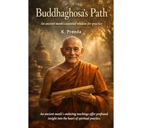 Buddhaghosa's Path: An ancient monk’s enduring teachings offer profound insight into the heart of spiritual practice.