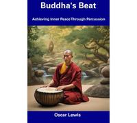 Buddha's Beat: Achieving Inner Peace Through Percussion