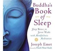 Buddhas Book of Sleep Sleep Better in Seven Weeks with Mindfulness Meditation by Joseph Emet & Foreword by Thich Nhat Hanh Joseph Emet Foreword by Thich Nhat Hanh (Auteur)