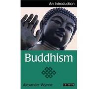Buddhism: An Introduction (I.B. Tauris Introductions To Religion) (Paperback) Alexander Wynne, (Auteur)