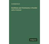 Buddhism and Christianity: A Parallel and a Contrast