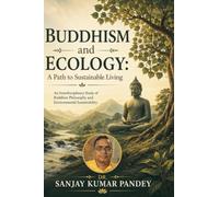 Buddhism and Ecology: Buddhist Perspectives on Nature, Environmental Ethics, and Sustainable Living