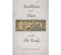 Buddhism And Islam On The Silk Road (Encounters With Asia) (Paperback) Johan Elverskog, (Auteur)