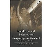 Buddhism and Postmodern Imaginings in Thailand James Taylor (Auteur)
