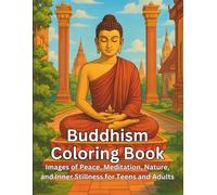 Buddhism Coloring Book: Images of Peace, Meditation, Nature, and Inner Stillness for Teens and Adults
