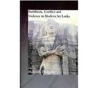 Buddhism, Conflict and Violence in Modern Sri Lanka Mahinda Deegalle (Auteur)