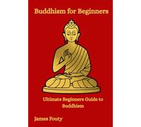 Buddhism for Beginners: Ultimate Beginners Guide to Buddhism