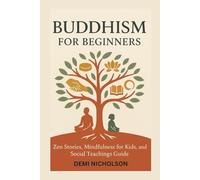 BUDDHISM FOR BEGINNERS: Zen Stories, Mindfulness for Kids, and Social Teachings Guide