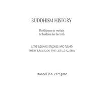 BUDDHISM HISTORY: 3.THE BUDDHA'S EPIGONES WHO TURNED THEIR BACKS ON THE LOTUS SUTRA