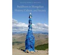 Buddhism in Mongolian History, Culture, and Society by Vesna A. Wallace NEUF