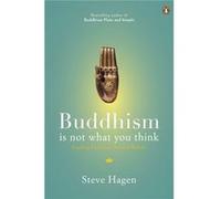 Buddhism Is Not What You Think: Finding Freedom Beyond Beliefs (Paperback) Steve Hagen, (Auteur)