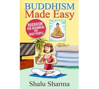 Buddhism Made Easy: Buddhism for Beginners and Busy People