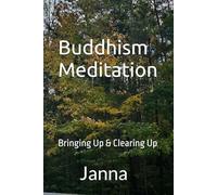 Buddhism Meditation: Bringing Up & Clearing Up