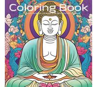 Buddhism: Mindfulness Coloring Book: Sacred objects, Places, and Ritual Movements