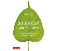 Buddhism Plain and Simple The Practice of Being Aware Right Now Every Day by Steve Hagen Steve Hagen (Auteur)