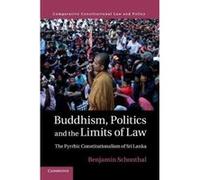 Buddhism, Politics and the Limits of Law: The Pyrrhic Constitutionalism of Sri Lanka (Comparative Constitutional Law and Policy) - [Livre en VO] Benjamin Schonthal (Auteur)