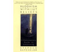 Buddhism Without Beliefs: A Contemporary Guide to Awakening