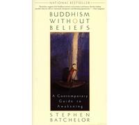 Buddhism without Beliefs: A Contemporary Guide to Awakening