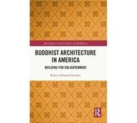 Buddhist Architecture in America by Robert Gordon Robert Gordon (Auteur)