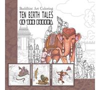Buddhist Art Coloring Ten Birth Tales Of The Buddha: 20 Illustrations And Short Stories Of The Former Great Rebirth/ Jataka In Thai Art Style